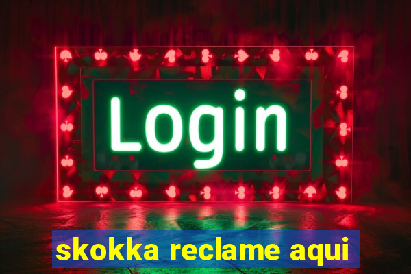 skokka reclame aqui